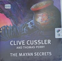 The Mayan Secrets written by Clive Cussler and Thomas Perry performed by Jeff Harding on Audio CD (Unabridged)